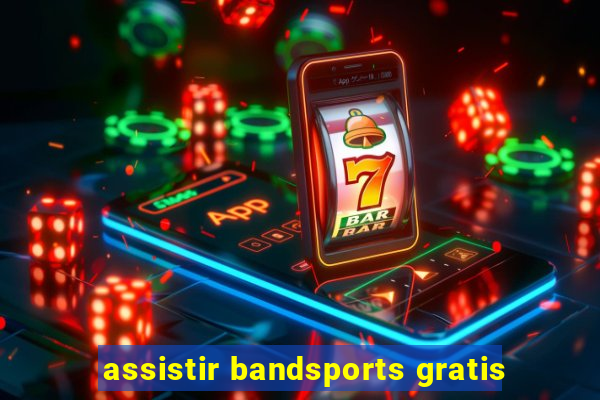 assistir bandsports gratis